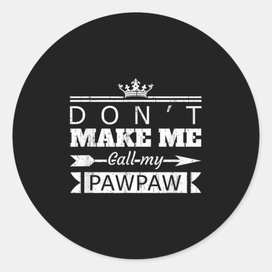 Don't Make Me Call My Pawpaw Grandpa Granhild Sayi Ronde Sticker (Voorkant)