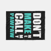 Don't Make Me Call My Pawpaw Kids Nephew Niece Clo Fleece Deken (Voorkant (Horizontaal))