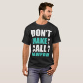 Don't Make Me Call My Pawpaw Kids Nephew Niece Clo T-shirt (Voorkant volledig)