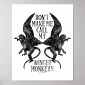 Dont Make Me Call My Winged Monkeys  Poster (Voorkant)