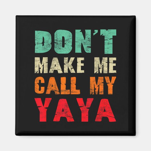 Don't Make Me Call My Yaya Grandma Funny Granhild  Magneet (Voorkant)