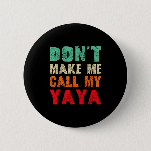 Don't Make Me Call My Yaya Grandma Funny Granhild  Ronde Button 5,7 Cm (Voorkant)
