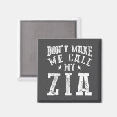Don't Make Me Call My Zia Aunt Funny Nephew Niece Magneet (Voorkant / Achterkant)