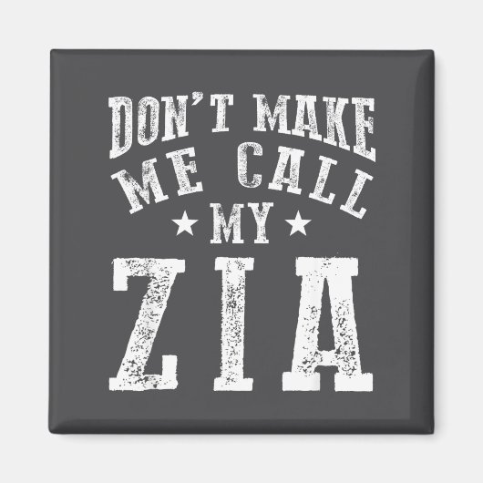 Don't Make Me Call My Zia Aunt Funny Nephew Niece Magneet (Voorkant)