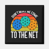 Dont Make Me Come To The Net Funny Ckleball  Magneet (Voorkant)
