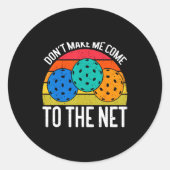 Dont Make Me Come To The Net Funny Ckleball  Ronde Sticker (Voorkant)