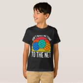 Dont Make Me Come To The Net Funny Ckleball  T-shirt (Voorkant volledig)