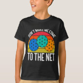 Dont Make Me Come To The Net Funny Ckleball  T-shirt (Voorkant)