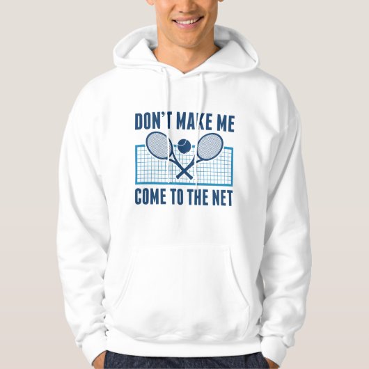 Don't Make Me Come To The Net Hoodie (Voorkant)