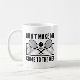 Don't Make Me Come To The Net Koffiemok