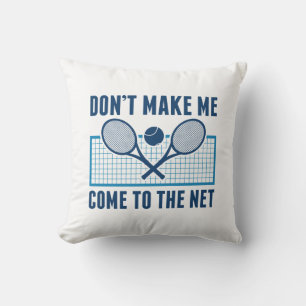 Don't Make Me Come To The Net Kussen