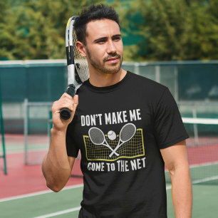 Don't Make Me Come To The Net T-shirt