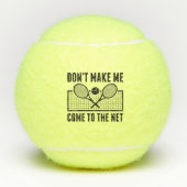 Don't Make Me Come To The Net Tennisballen (Voorkant)
