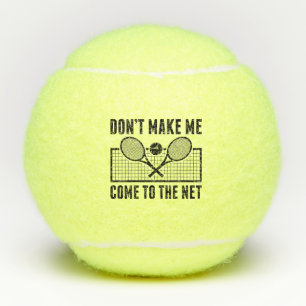 Don't Make Me Come To The Net Tennisballen