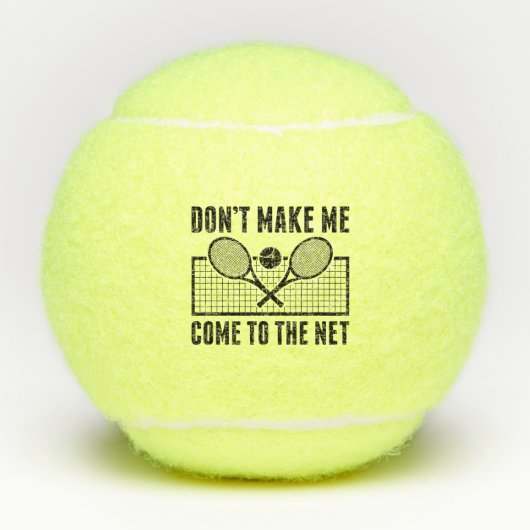 Don't Make Me Come To The Net Tennisballen (Voorkant)