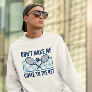 Don't Make Me Come To The Net Trui