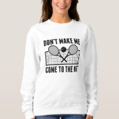 Don't Make Me Come To The Net Trui (Voorkant)