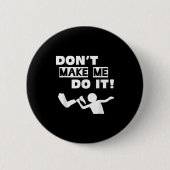 Don't Make Me Do It Ronde Button 5,7 Cm (Voorkant)