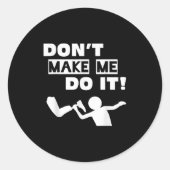 Don't Make Me Do It Ronde Sticker (Voorkant)