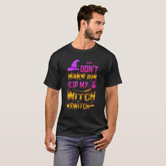 Don't Make Me Flip My Witch Switch Ancient Wealth T-shirt (Voorkant volledig)