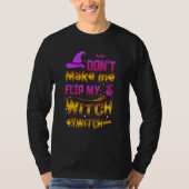 Don't Make Me Flip My Witch Switch Ancient Wealth T-shirt (Voorkant)
