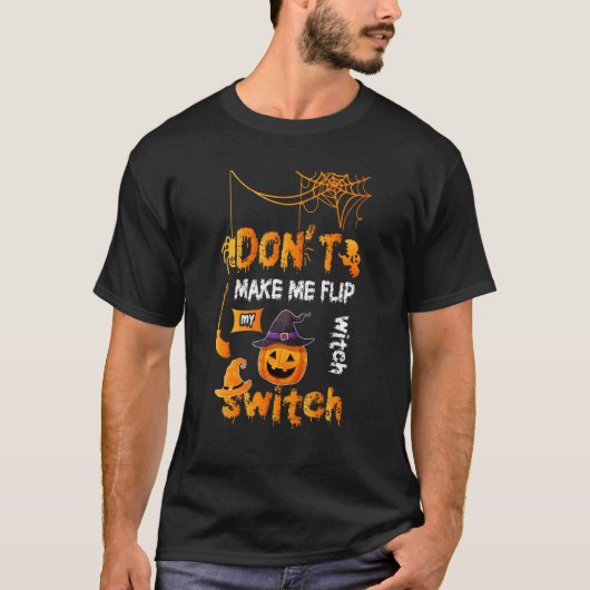 Don't Make Me Flip My Witch Switch Broomstick Clea T-shirt (Voorkant)