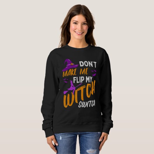Don't Make Me Flip My Witch Switch Halloween_12 Trui (Voorkant volledig)