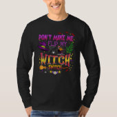 Don't Make Me Flip My Witch Switch Halloween_14 T-shirt (Voorkant)