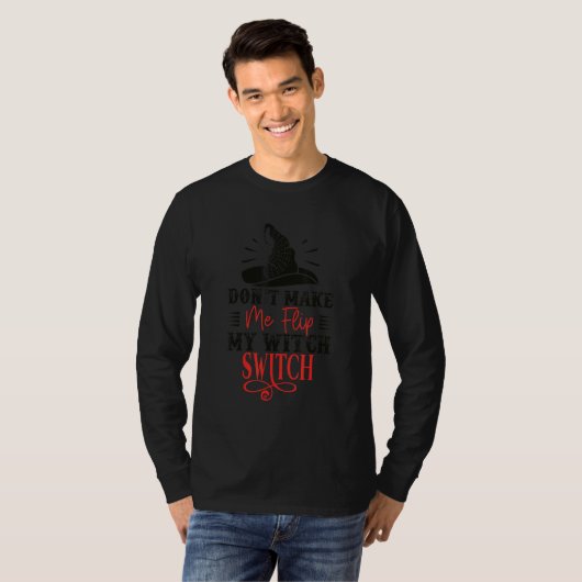 Don't Make Me Flip My Witch Switch Halloween_6 T-shirt (Voorkant volledig)