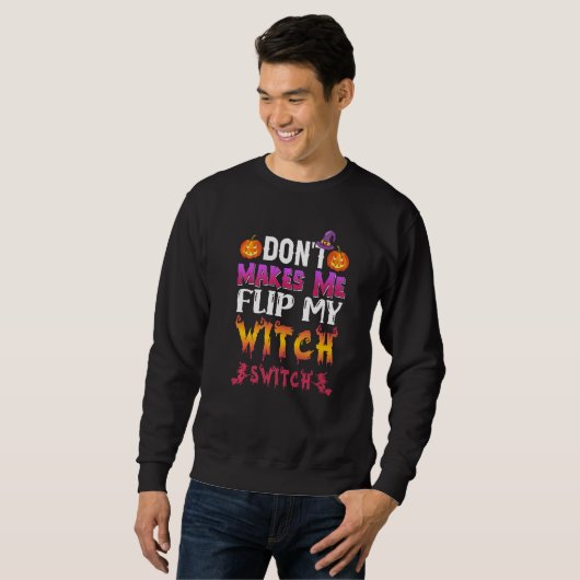 Don't Make Me Flip My Witch Switch Halloween Costu Trui (Voorkant volledig)