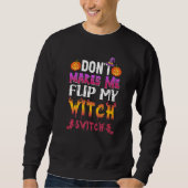 Don't Make Me Flip My Witch Switch Halloween Costu Trui (Voorkant)