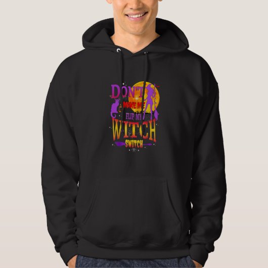 Don't Make Me Flip My Witch Switch Halloween Hoodie (Voorkant)