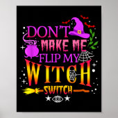Don't Make Me Flip My Witch Switch Halloween Poster (Voorkant)