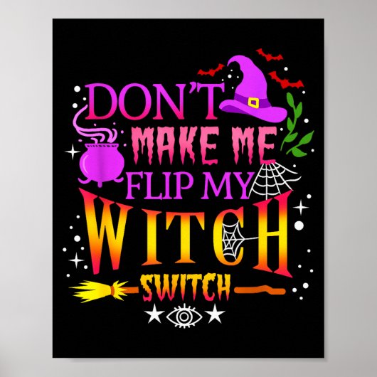 Don't Make Me Flip My Witch Switch Halloween  Poster (Voorkant)