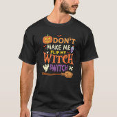 Don't Make Me Flip My Witch Switch Halloween Premi T-shirt (Voorkant)