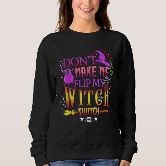 Don't Make Me Flip My Witch Switch Halloween Trui (Voorkant)
