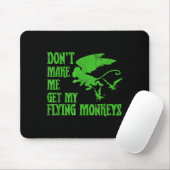Dont Make Me Get Flying Monkeys Wizard Of Oz Wit  Muismat (Met muis)