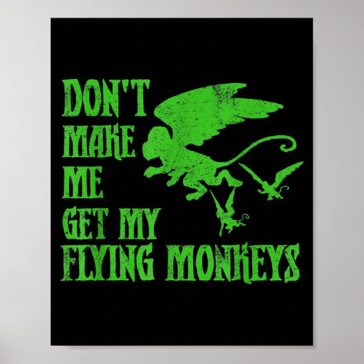 Dont Make Me Get Flying Monkeys Wizard Of Oz Wit  Poster (Voorkant)