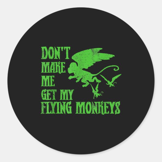 Dont Make Me Get Flying Monkeys Wizard Of Oz Wit  Ronde Sticker (Voorkant)