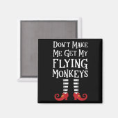 Don't Make Me Get My Flying Monkeys Costume Quote  Magneet (Voorkant / Achterkant)