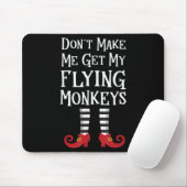 Don't Make Me Get My Flying Monkeys Costume Quote  Muismat (Met muis)