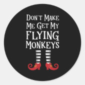 Don't Make Me Get My Flying Monkeys Costume Quote Ronde Sticker (Voorkant)