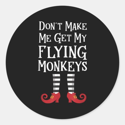 Don't Make Me Get My Flying Monkeys Costume Quote Ronde Sticker (Voorkant)