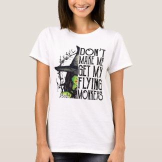 Don't Make Me Get My Flying Monkeys Halloween T-shirt