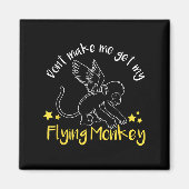 Don't Make Me Get My Flying Monkeys  Magneet (Voorkant)