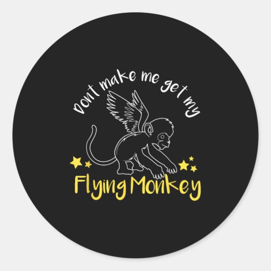Don't Make Me Get My Flying Monkeys Ronde Sticker (Voorkant)