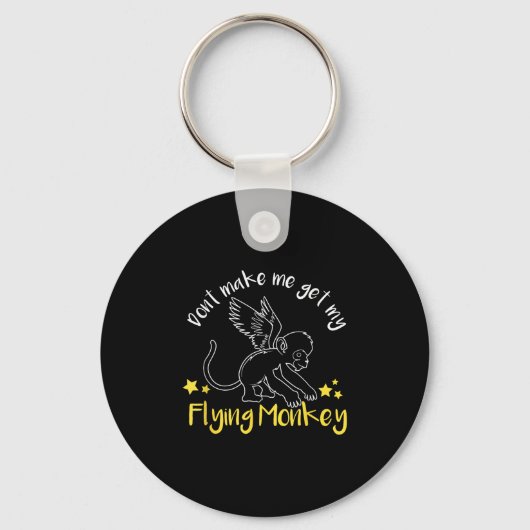 Don't Make Me Get My Flying Monkeys Sleutelhanger (Voorkant)