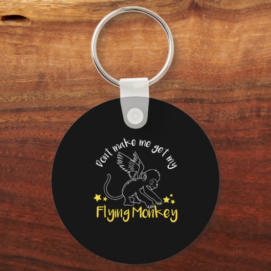 Don't Make Me Get My Flying Monkeys Sleutelhanger (Voorkant)