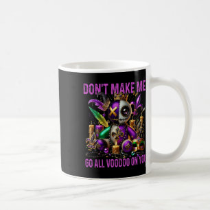 Don't Make Me Go All Voodoo On You beroemd gemaakt Koffiemok