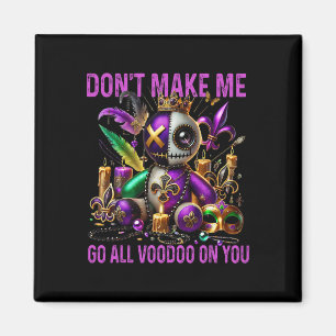 Don't Make Me Go All Voodoo On You beroemd gemaakt Magneet